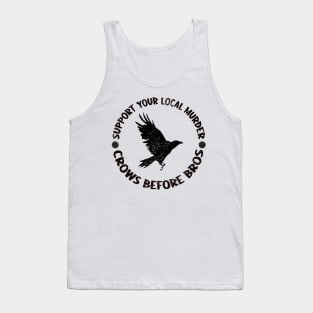 Funny Support Your Local Murder Crows Before Bros Tank Top